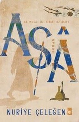 Asa: Hz. Musa - Hz. Hızır - Hz. Asiye