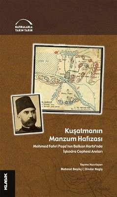 Kuşatmanın Hafızası - Mehmed Fahri Paşa'nın Balkan Harbi'nde İşkodra Cephesi Anıları