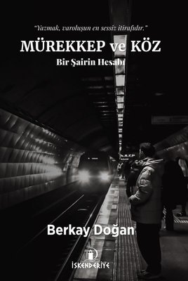 Mürekkep ve Köz - Bir Şairin Hesabı
