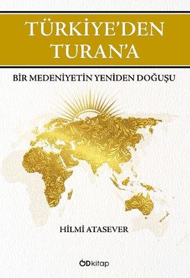 Türkiye'den Turan'a - Bir Medeniyetin Yeniden Doğuşu