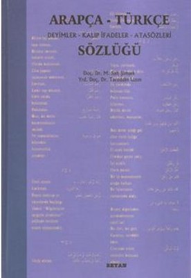 Arapça-Türkçe Deyimler Kalıp İfadeler Atasözleri Sözlüğü