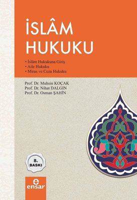 İslam Hukuku - İslam Hukukuna Giriş Aile Hukuku Miras ve Ceza Hukuku