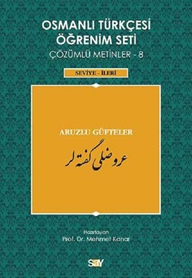 Osmanlı Türkçesi Öğrenim Seti Çözümlü Metinler 8-(Seviye-İleri) Aruzlu Güfteler