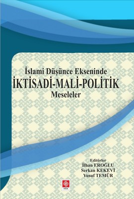 İslami Düşünce Ekseninde İktisadi-Mali Politik Meseleler