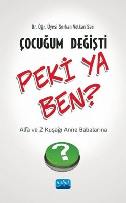 Çocuğum Değişti Peki Ya Ben? - Z Kuşağı ve Alfa Kuşağı Anne Babalarına