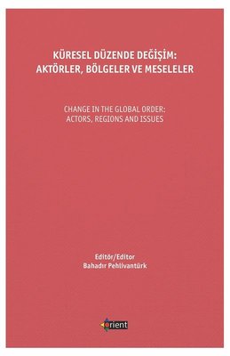 Küresel Düzende Değişim: Aktörler - Bölgeler ve Meseleler