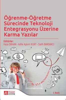 Öğrenme-Öğretme Sürecinde Teknoloji Entegrasyonu Üzerine Karma Yazılar