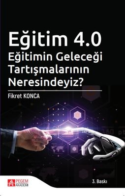 Eğitim 4.0 Eğitimin Geleceği Tartışmalarının Neresindeyiz?