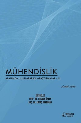Mühendislik Alanında Uluslararası Araştırmalar 3 - Aralık 2022