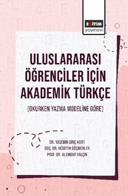 Uluslararası Öğrenciler İçin Akademik Türkçe - Okurken Yazma Modeline Göre