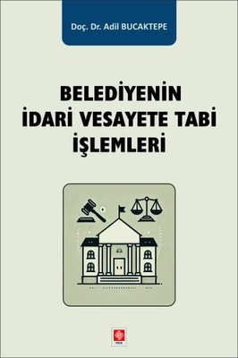 Belediyenin İdari Vesayete Tabi İşlemleri