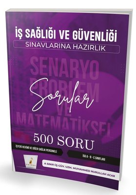 İş Sağlığı ve Güvenliği Sınavlarına Hazırlık - Senaryo Problem ve Matematiksel Problemler - 500 Soru