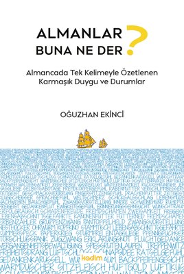 Almanlar Buna Ne Der? - Almancada Tek Kelimeyle Özetlenen Karmaşık Duygu ve Durumlar