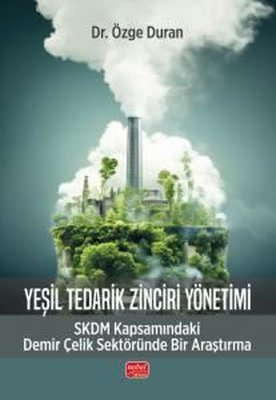 Yeşil Tedarik Zinciri Yönetimi - SKDM - Kapsamındaki Demir Çelik Sektöründe Bir Araştırma