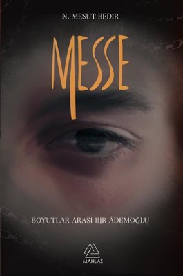 Messe - Boyutlar Arası Bir Ademoğlu