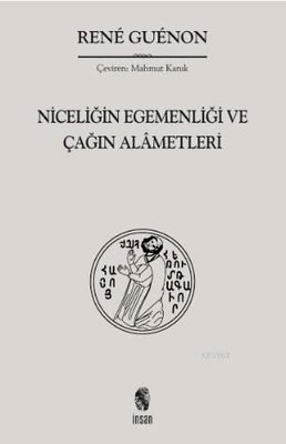 Niceliğin Egemenliği ve Çağın Alametleri