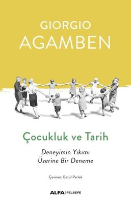 Çocukluk ve Tarih-Deneyimin Yıkımı Üzerine Bir Deneme