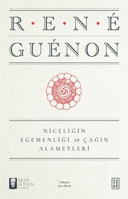 Niceliğin Egemenliği ve Çağın Alametleri