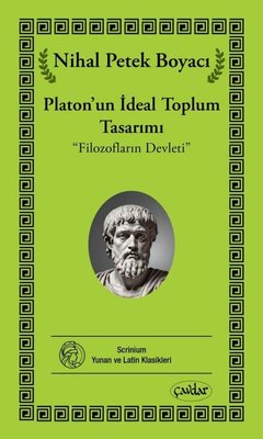 Platon'un İdeal Toplum Tasarımı - Filozofların Devleti