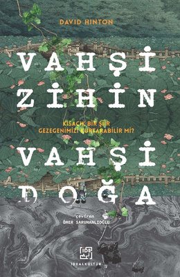 Vahşi Zihin Vahşi Doğa - Kısacık Bir Şiir Gezegenimizi Kurtarabilir mi?