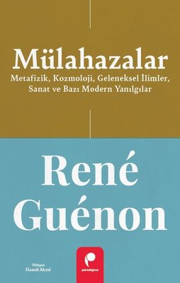 Mülahazalar: Metafizik Kozmoloji Geleneksel İlimler Sanat ve Bazı Modern Yanılgılar