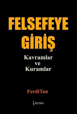 Felsefeye Giriş - Kavramlar ve Kuramlar