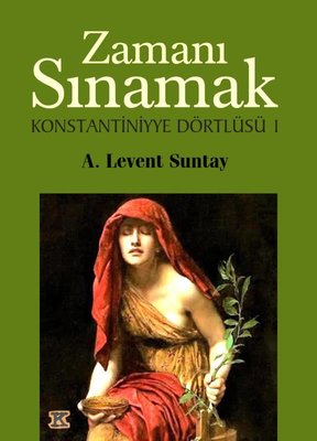 Zamanı Sınamak - Konstantiniyye Dörtlüsü 1
