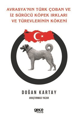Avrasya'nın Türk Çoban ve İz Sürücü Köpek Irkları ve Türevlerinin Kökeni