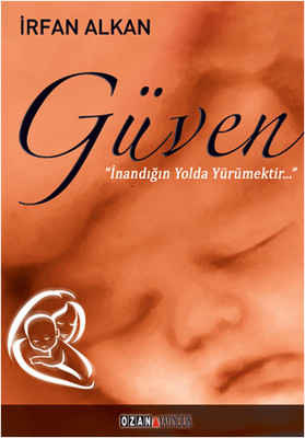 Güven; İnandığın Yolda Yürümektir
