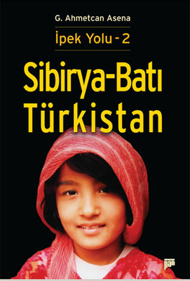 İpek Yolu - 2 - Sibirya-Batı Türkistan