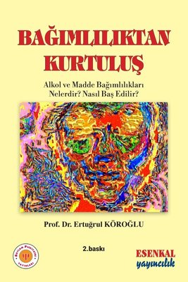 Bağımlılıktan Kurtuluş - Psikiyatri Başvuru Kitapları