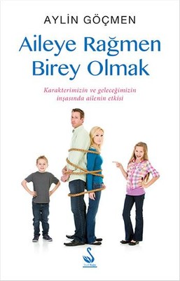 Aileye Rağmen Birey Olmak