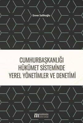 Cumhurbaşkanlığı Hükümet Sistminde Yerel Yönetimler ve Denetimi