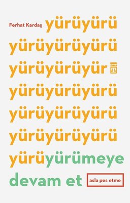 Yürümeye Devam Et-Asla Pes Etme