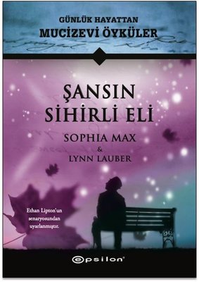 Şansın Sihirli Eli-Günlük Hayattan Mucizevi Öyküler