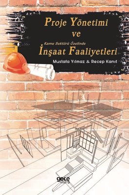 Proje Yönetimi ve Kamu Sektörü Özelinde İnşaat Faaliyetleri