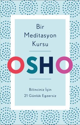 Bir Meditasyon Kursu: Bilinciniz İçin 21 Günlük Egzersiz