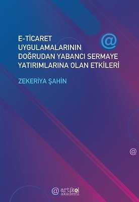 E - Ticaret Uygulamalarının Doğrudan Yabancı Sermaye Yatırımlarına Olan Etkileri