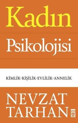 Kadın Psikolojisi: Kimlik - Kişilik - Evlilik - Annelik