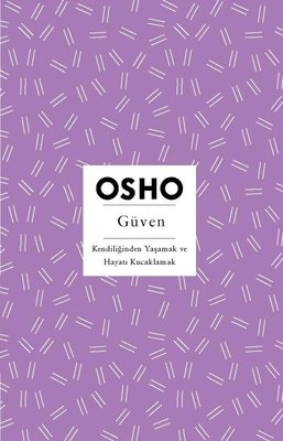 Güven - Kendiliğinden Yaşamak ve Hayatı Kucaklamak