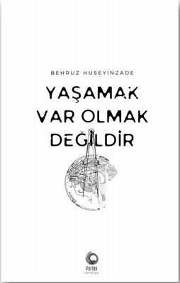 Yaşamak Var Olmak Değildir
