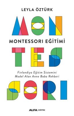 Montessori Eğitimi - Finlandiya Eğitim Sistemini Model Alan Anne Baba Rehberi