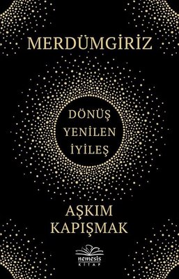 Merdümgiriz: Dönüş - Yenilen - İyileş
