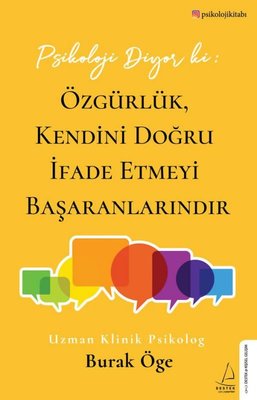 Psikoloji Diyor ki: Özgürlük Kendini Doğru İfade Etmeyi Başaranlarındır