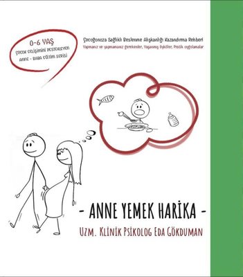 Anne Yemek Harika - Çocuğunuza Sağlıklı Beslenme Alışkanlığı Kazandırma Rehberi