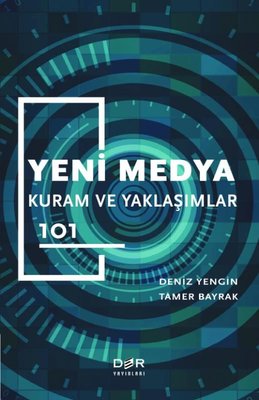 Yeni Medya - Kuram ve Yaklaşımlar 101