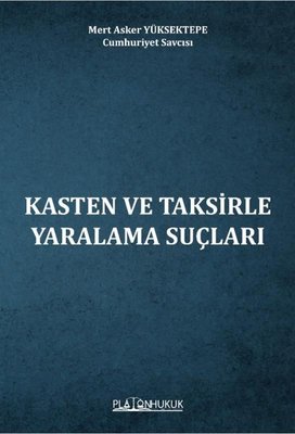 Kasten ve Taksirle Yaralama Suçları