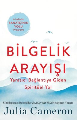 Bilgelik Arayışı - Yaratıcı Bağlantıya Giden Spiritüel Yol