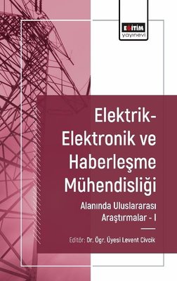 Elektrik - Elektronik ve Haberleşme Mühendisliği Alanında Uluslararası Araştırmalar 1