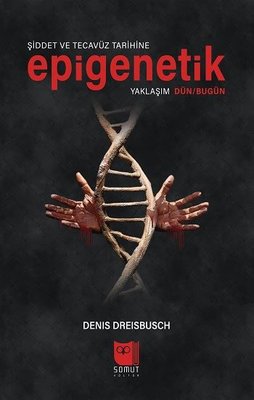 Şiddet ve Tecavüz Tarihine Epigenetik Yaklaşım Dün-Bugün